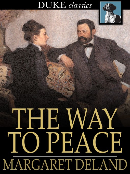 Title details for The Way to Peace by Margaret Deland - Available